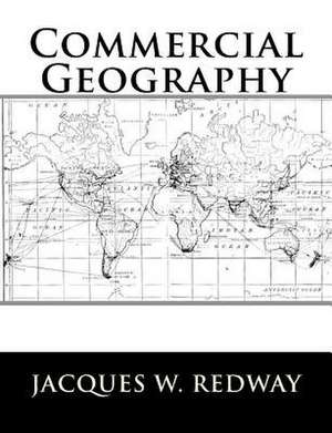 Commercial Geography de Jacques W. Redway