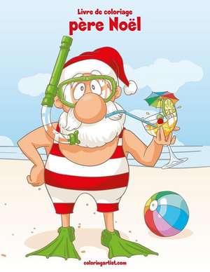 Livre de Coloriage Pere Noel 1 & 2 de Nick Snels