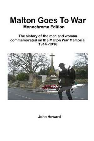 Malton Goes to War - Monochrome Edition de Howard, Mr John M.