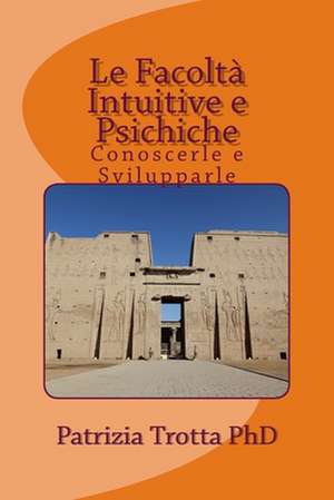 Le Facolta Intuitive E Psichiche de Trotta Phd, Patrizia