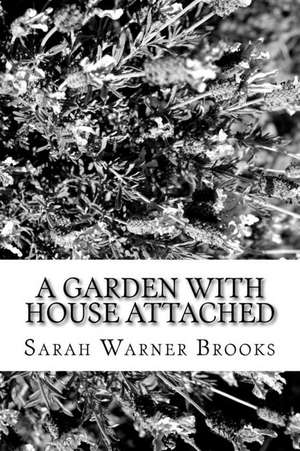 A Garden with House Attached de Sarah Warner Brooks