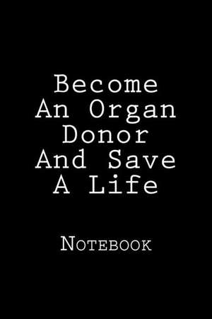 Become an Organ Donor and Save a Life de Wild Pages Press