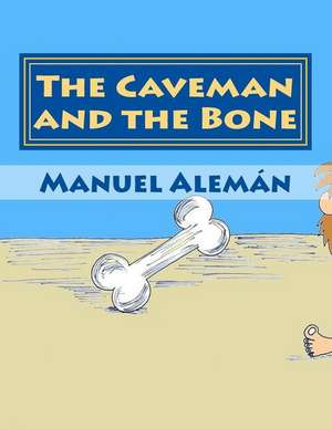 The Caveman and the Bone de Manuel Aleman