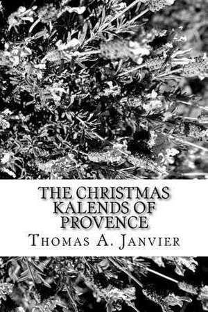 The Christmas Kalends of Provence de Thomas A. Janvier