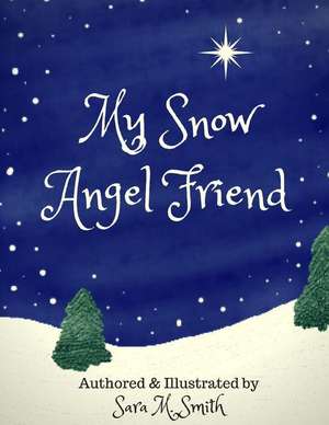 My Snow Angel Friend de Sara M. Smith