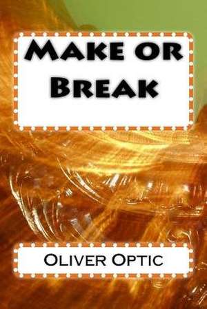 Make or Break de Oliver Optic