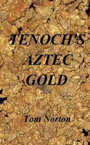 Tenoch's Aztec Gold de Tom Norton