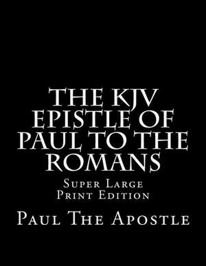 The KJV Epistle of Paul to the Romans de The Apostle, Paul