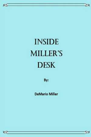 Inside Miller's Desk de Miller, Demario