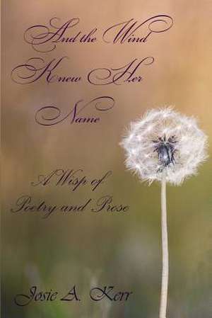 And the Wind Knew Her Name de Kerr, Josie a.