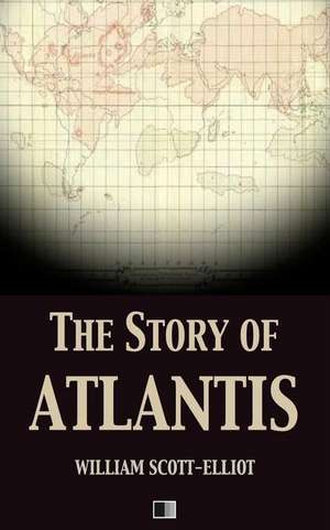 The Story of Atlantis de Scott-Elliot, William