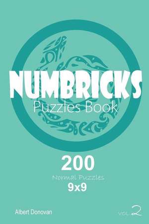 Numbricks - 200 Normal Puzzles 9x9 (Volume 2) de Donovan, Albert