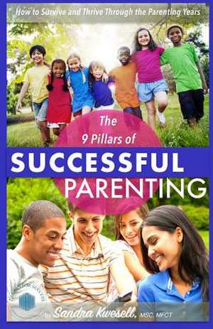 The 9 Pillars of Successful Parenting de Kwesell, Sandra