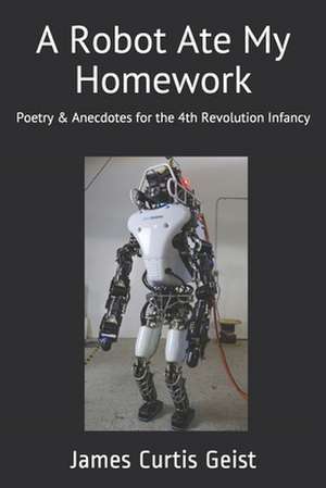 A Robot Ate My Homework de Geist, James Curtis