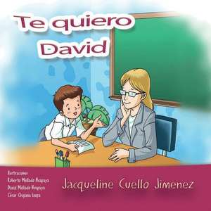 Te Quiero David de Jimenez, Jacqueline Cuello