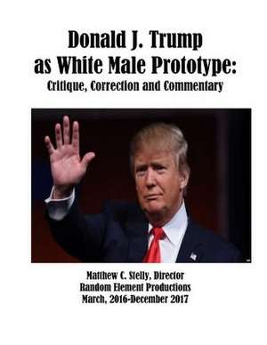 Donald J. Trump as White Male Prototype de Stelly, Matthew C.