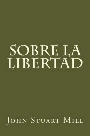 Sobre La Libertad de John Stuart Mill