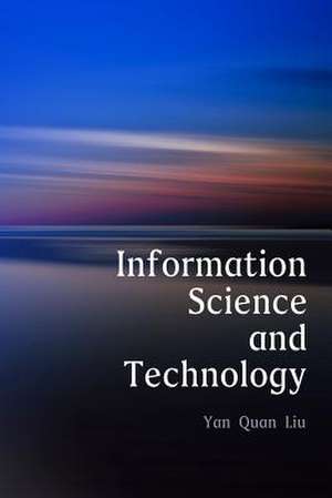 Information Science and Technology, an Introduction for Librarians de Yan Quan Liu