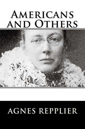 Americans and Others de Agnes Repplier