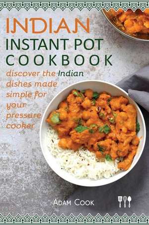 Indian Instant Pot Cookbook de Adam Cook