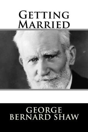 Getting Married de George Bernard Shaw