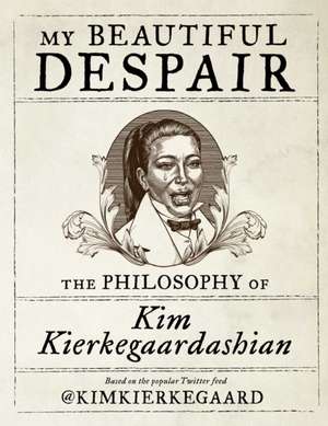 My Beautiful Despair de Kierkegaardashian, Kim