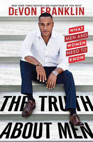 The Truth About Men: What Men and Women Need to Know de DeVon Franklin