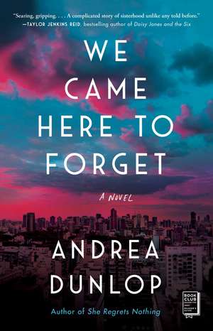 We Came Here to Forget: A Novel de Andrea Dunlop