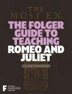 The Folger Guide to Teaching Romeo and Juliet de Peggy O'Brien