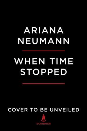 When Time Stopped de Ariana Neumann