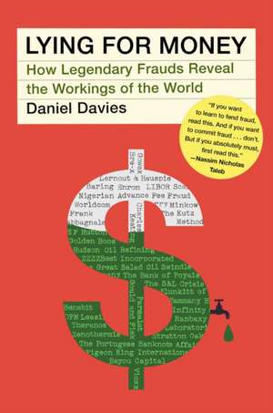 Lying for Money: How Legendary Frauds Reveal the Workings of the World de Dan Davies