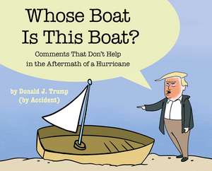 Whose Boat Is This Boat?: Comments That Don't Help in the Aftermath of a Hurricane de The Staff of The Late Show with Stephen Colbert