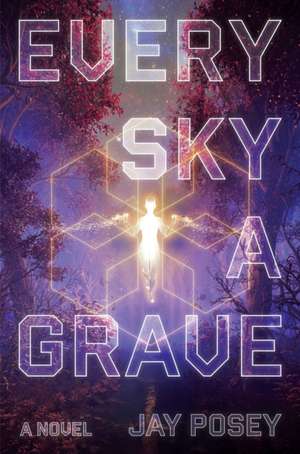 Every Sky a Grave de Jay Posey