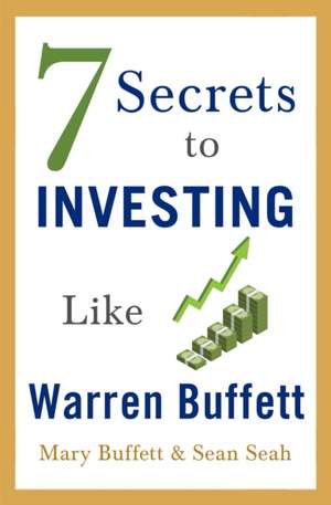 7 Secrets to Investing Like Warren Buffett de Mary Buffett