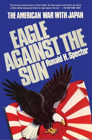 Eagle Against the Sun de Ronald H Spector