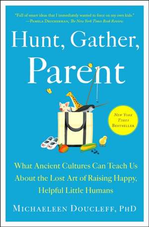 Hunt, Gather, Parent de Michaeleen Doucleff