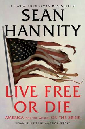 Live Free or Die de Sean Hannity