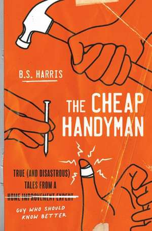 The Cheap Handyman de B S Harris