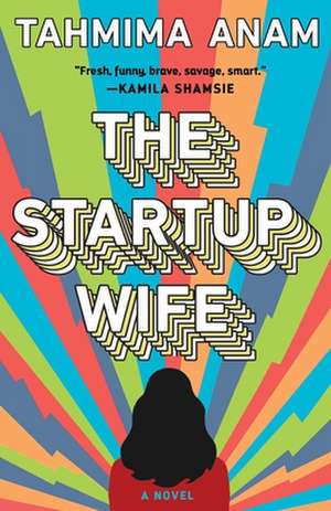 The Startup Wife de Tahmima Anam