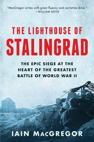 The Lighthouse of Stalingrad de Iain Macgregor