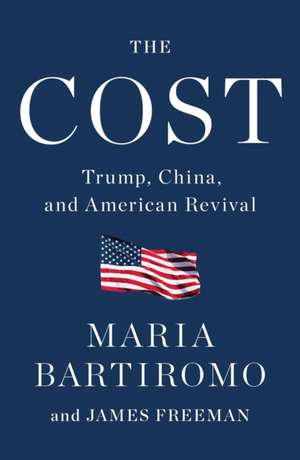 The Cost: Trump, China, and American Revival de Maria Bartiromo