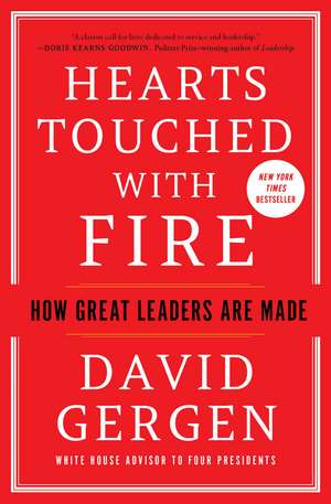 Hearts Touched with Fire: How Great Leaders Are Made de David Gergen