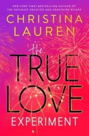 The True Love Experiment de Christina Lauren