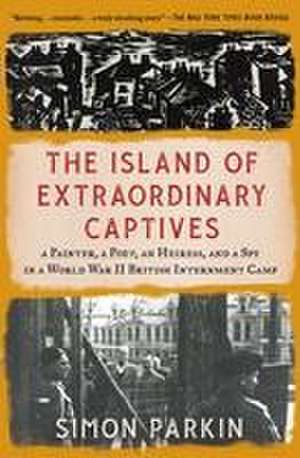 The Island of Extraordinary Captives de Simon Parkin