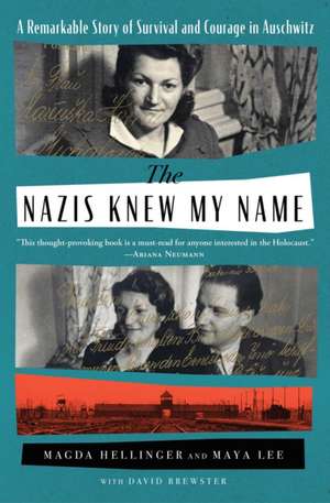 The Nazis Knew My Name: A Remarkable Story of Survival and Courage in Auschwitz-Birkenau de Magda Hellinger