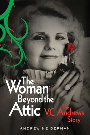 The Woman Beyond the Attic: The V.C. Andrews Story de Andrew Neiderman