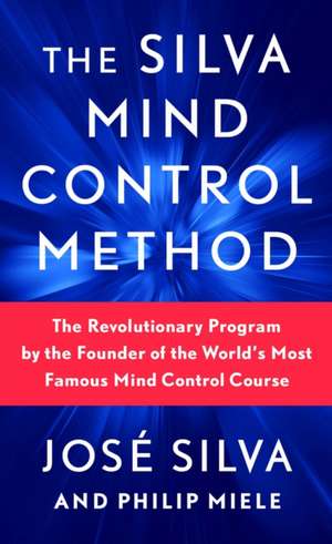 Silva, J: Silva Mind Control Method