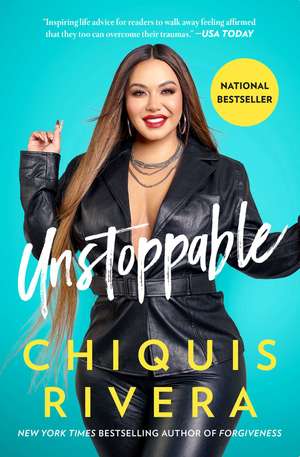 Unstoppable: How I Found My Strength Through Love and Loss de Chiquis Rivera