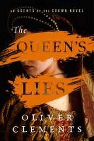 The Queen's Lies de Oliver Clements