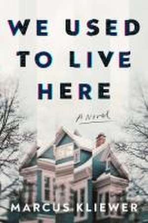 We Used to Live Here de Marcus Kliewer